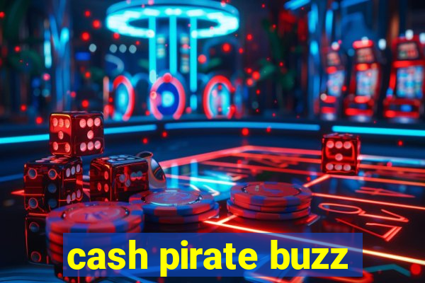 cash pirate buzz